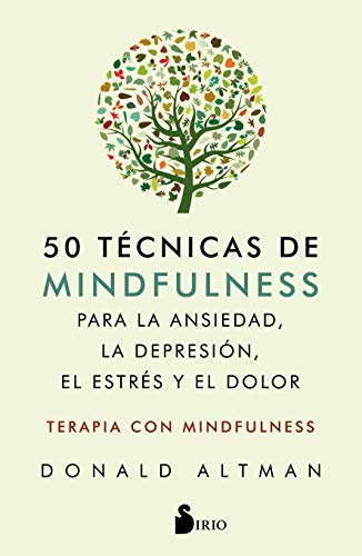 50 Tecnicas de Mindfullness Para La Ansiedad, La Depresion, El Estres Y El Dolor: Mindfulness como terapia von Editorial Sirio