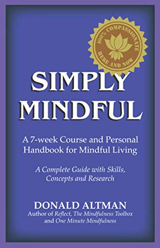 Simply Mindful: A 7-Week Course and Personal Handbook for Mindful Living ("Simply Mindful" Book Series)