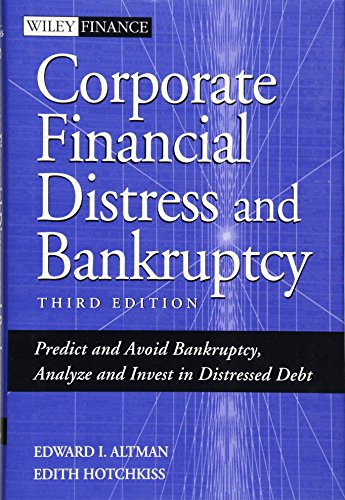Corporate Financial Distress And Bankruptcy: Predict And Avoid Bankruptcy, Analyze And Invest in Distressed Debt (Wiley Finance)