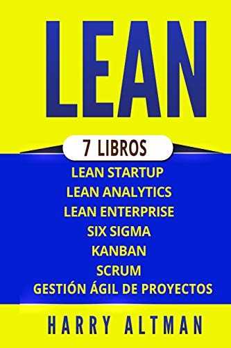 LEAN: 7 Libros - Lean Startup, Lean Analytics, Lean Enterprise, Six Sigma, Gestión Ágil de Proyectos, Kanban, Scrum