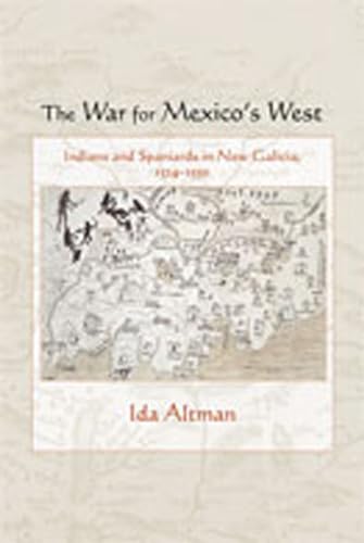 The War for Mexico's West: Indians and Spaniards in New Galicia, 1524-1550 (Diálogos) von University of New Mexico Press