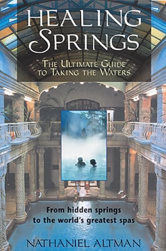 Healing Springs: The Ultimate Guide to Taking the Waters von Healing Arts Press