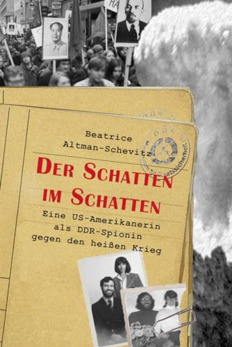 Der Schatten im Schatten: Eine US-Amerikanerin als DDR-Spionin gegen den heißen Krieg von Das Freie Buch