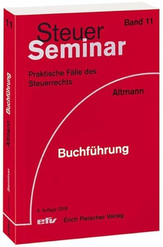 Buchführung: 100 praktische Fälle des Steuerrechts (Steuer-Seminar Praxisfälle / Praktische Fälle des Steuerrechts)