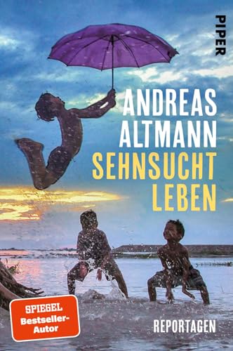 Sehnsucht Leben: Reportagen