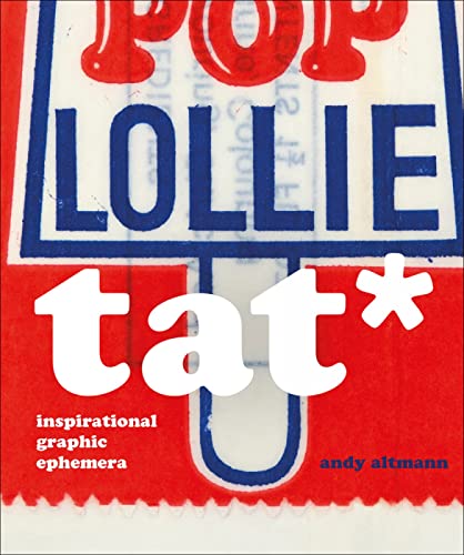 Tat*: Inspirational Graphic Ephemera (Andy Altmann)