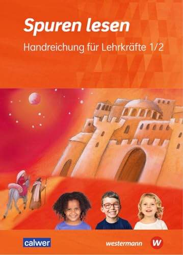 Spuren lesen 1/2 - Ausgabe 2023 für die Grundschule: Handreichung für Lehrkräfte 1/2 (Spuren lesen - Ausgabe 2023 für die Grundschule) von Calwer