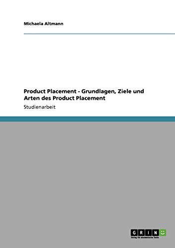 Product Placement - Grundlagen, Ziele und Arten des Product Placement von GRIN Verlag