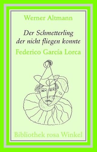 Der Schmetterling der nicht fliegen konnte: Federico García Lorca