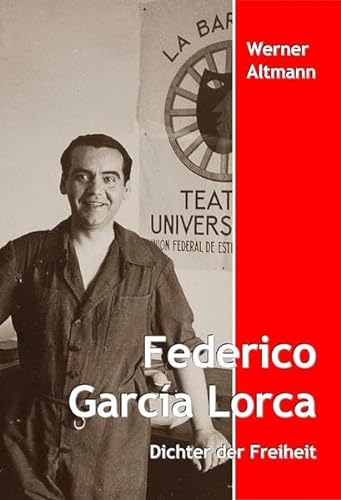 Federico García Lorca: Dichter der Freiheit