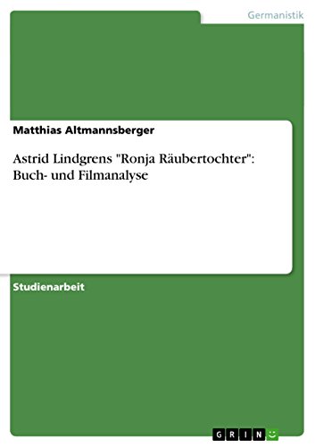 Astrid Lindgrens "Ronja Räubertochter": Buch- und Filmanalyse von GRIN Verlag