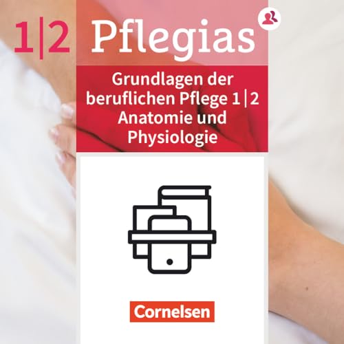 Pflegias - Generalistische Pflegeausbildung - Zu allen Bänden: Fachbücher im Paket - Grundlagen d. beruflichen Pflege, Pflegerisches Handeln, Anatomie u. Physiologie