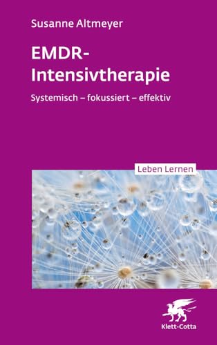 EMDR-Intensivtherapie (Leben Lernen, Bd. 348): Systemisch – fokussiert – effektiv von Klett-Cotta