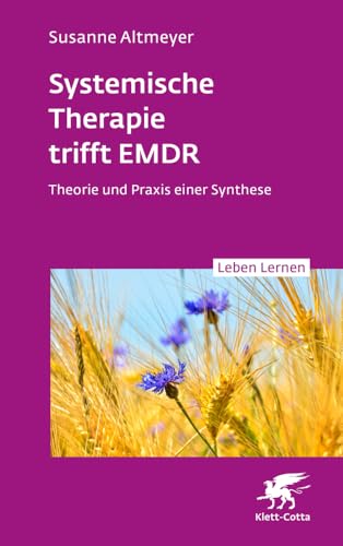 Systemische Therapie trifft EMDR (Leben Lernen, Bd. 350): Theorie und Praxis einer Synthese von Klett-Cotta
