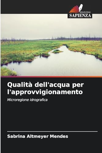 Qualità dell'acqua per l'approvvigionamento: Microregione idrografica von Edizioni Sapienza