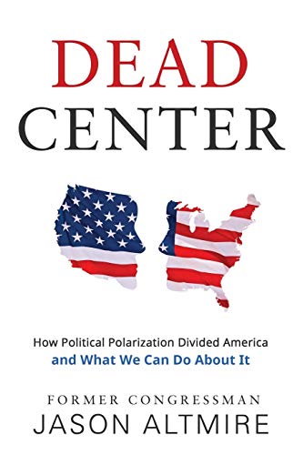 Dead Center: How Political Polarization Divided America and What We Can Do About It von Sunbury Press, Inc.
