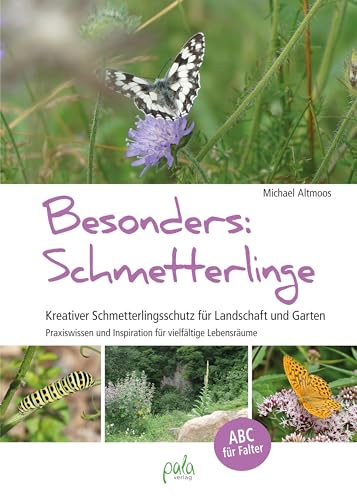 Besonders: Schmetterlinge: Kreativer Schmetterlingsschutz für Landschaft und Garten - Praxiswissen und Inspiration für vielfältige Lebensräume von Pala- Verlag GmbH