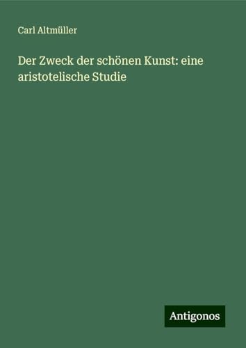 Der Zweck der schönen Kunst: eine aristotelische Studie