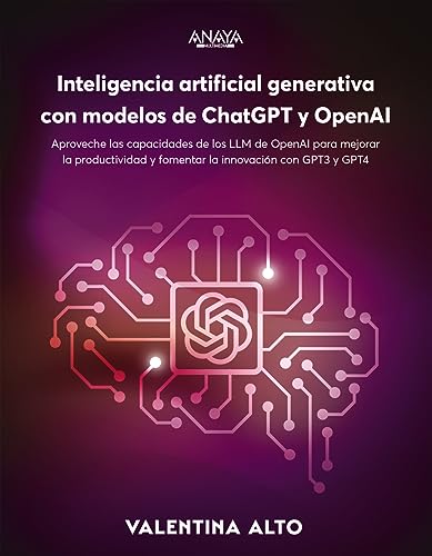 Inteligencia artificial generativa con modelos de ChatGPT y OpenAI: Aproveche las capacidades de los LLM de OpenAI para mejorar la productividad y ... con GPT-3 y GPT-4 (TÍTULOS ESPECIALES) von ANAYA MULTIMEDIA