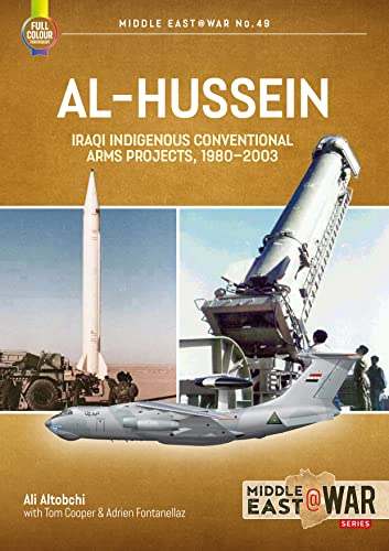 Al-Hussein: Iraqi Indigenous Conventional Arms Projects, 1980-2003 (Middle East at War, Band 49) von Helion & Company