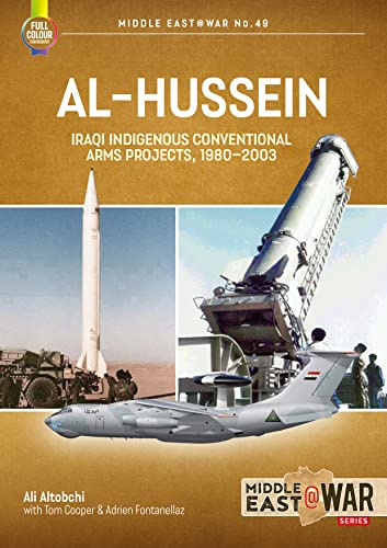 Al-Hussein: Iraqi Indigenous Conventional Arms Projects, 1980-2003 (Middle East at War, Band 49)