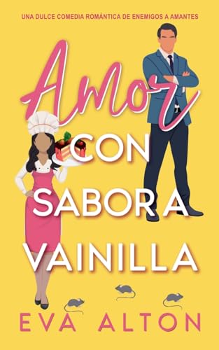 Amor con Sabor a Vainilla: una dulce comedia romántica de enemigos a amantes (Historias de Amor y Café) von Eva Alton