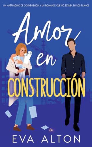 Amor en Construcción: Un Matrimonio de Conveniencia y un Romance Que no Estaba en Los Planos (Historias de Amor y Café, Band 2) von Eva Alton