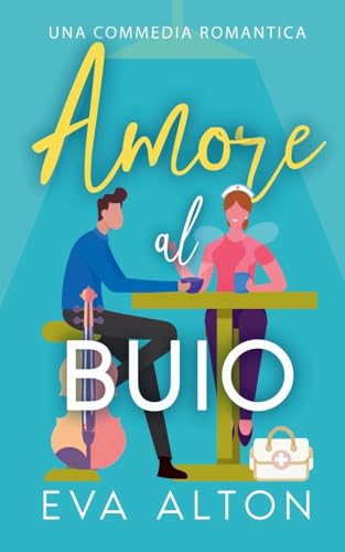 Amore al Buio: Una Commedia Romantica (Storie d'Amore Alla Caffetteria, Band 0) von Eva Alton