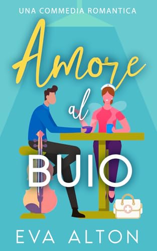 Amore al buio: una commedia romantica (Storie d'Amore alla Caffetteria) von Independently published