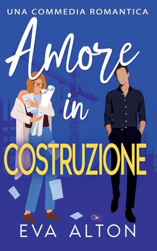 Amore in Costruzione (Storie d'Amore Alla Caffetteria, Band 2) von Eva Alton
