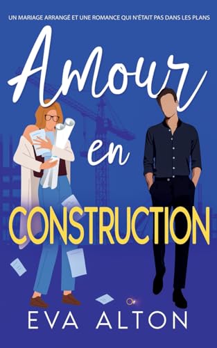 Amour en Construction: un mariage arrangé et une romance qui n'était pas dans les plans (Histoires d'Amour Et Cafe) von Eva Alton