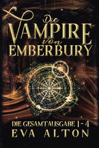 Die Vampire von Emberbury: Die Gesamtausgabe (1-4): Die Verlorene Hexe Komplette Serie Paranormaler Liebesromane von Independently published