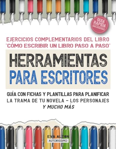 Herramientas Para Escritores: guía con fichas y plantillas para planificar la trama de tu novela, los personajes, y mucho más (Autorissimo Guías Para Escritores, Band 2) von Independently published