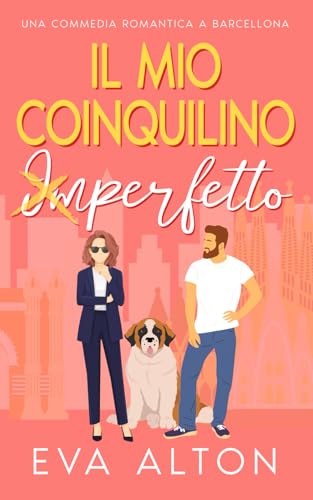 Il Mio Coinquilino Imperfetto: una commedia romantica di convivenza forzata (Storie d'Amore alla Caffetteria, Band 3) von Independently published