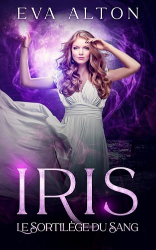 Iris - Le Sortilège du Sang: Aventure, Mystère et Romance Surnaturelle à Ibiza (Les Sorcières d'Ibiza, Band 1) von Independently published