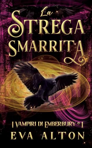 La Strega Smarrita: Un Romanzo di Streghe e Vampiri (I Vampiri di Emberbury, Band 1)