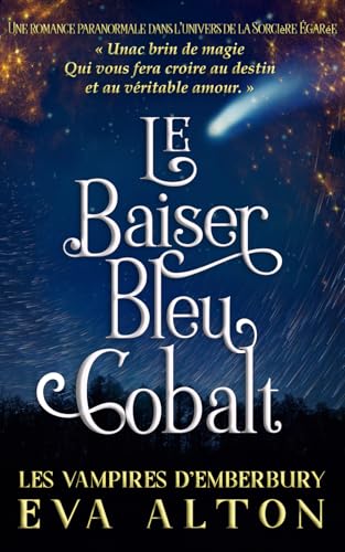 Le Baiser Bleu Cobalt: Une romance paranormale dans l'univers de la Sorcière Égarée (Les Vampires d'Emberbury) von Independently published