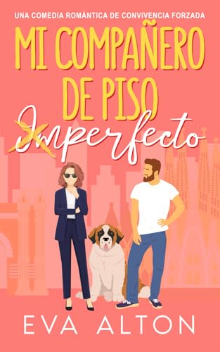 Mi Compañero de Piso Imperfecto: una comedia romántica de convivencia forzada (Historias de Amor y Café, Band 3) von Independently published