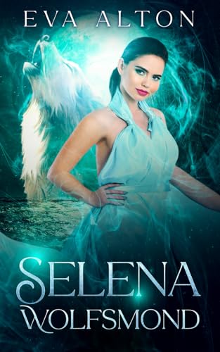 Selena - Wolfsmond: Ein Romantischer Paranormaler Roman über Hexen und Werwölfe (Die Hexen von Ibiza, Band 2) von Independently published