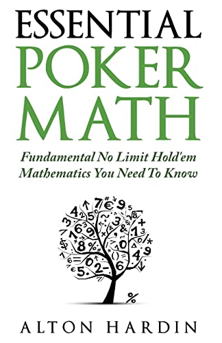 Essential Poker Math: Fundamental No Limit Hold'em Mathematics You Need To Know