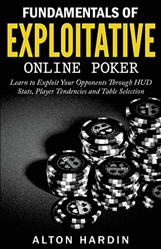 Fundamentals of Exploitative Online Poker: Learn to Exploit Your Opponents Through HUD Stats, Player Tendencies and Table Selection von Createspace Independent Publishing Platform