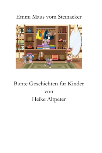 Emmi Maus vom Steinacker: Kurzgeschichten für Kinder von Independently published