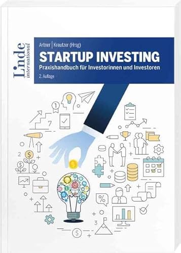 Startup Investing: Praxishandbuch für Investorinnen und Investoren von Linde Verlag Ges.m.b.H.