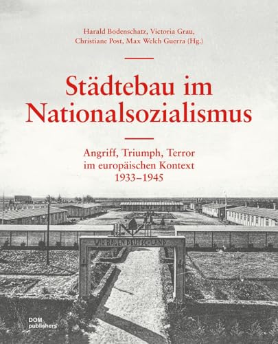 Städtebau im Nationalsozialismus: Angriff, Triumph, Terror im europäischen Kontext. 1933–1945 von DOM publishers