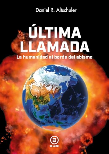 Última llamada: La humanidad al borde del abismo (Astronomía, Band 43) von Ediciones Akal