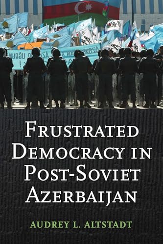 Frustrated Democracy in Post-Soviet Azerbaijan