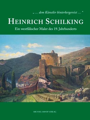 Heinrich Schilking: Ein westfälischer Maler des 19. Jahrhunderts