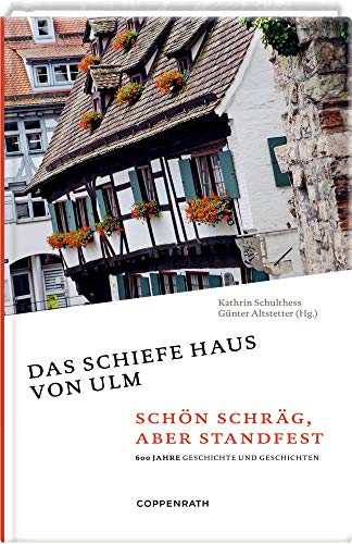 Das schiefe Haus von Ulm: Schön schräg, aber standfest