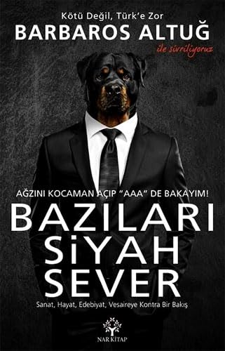 Bazilari Siyah Sever: Sanat, Hayat, Edebiyat, Vesaireye Kontra Bir Bakis