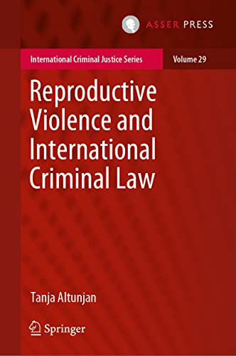 Reproductive Violence and International Criminal Law (International Criminal Justice Series, 29, Band 29)